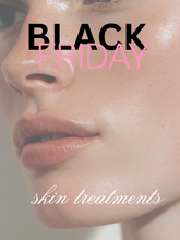 Load image into Gallery viewer, Black Friday Specials - Skin Treatments